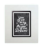 You are as big as your dreams poster